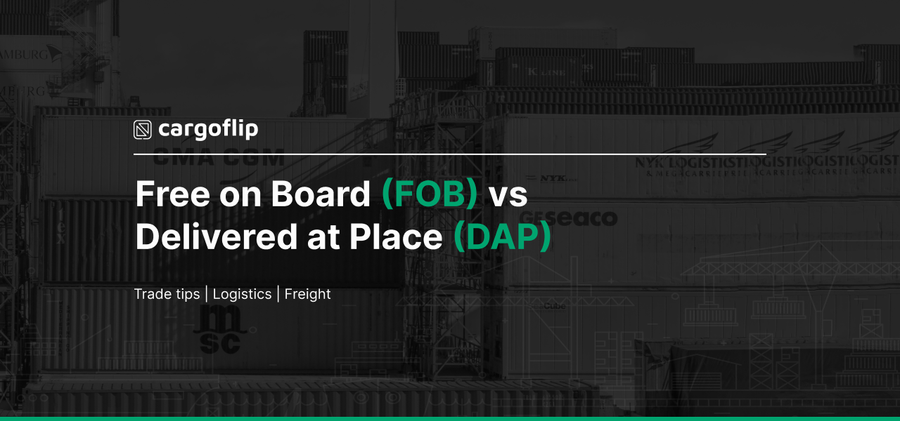 Free on Board (FOB) vs Delivered at Place (DAP)